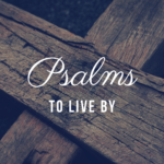 Psalms to Live By